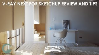 V-RAY NEXT FOR SKETCHUP REVIEW AND TIPS