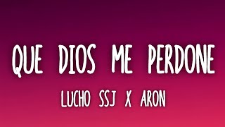 Lucho SSJ x Aron - Que Dios Me Perdone (Letra/Lyrics)