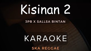 Kisinan 2 - 3Pemuda Berbahaya Feat Sallsa Bintan | Karaoke | Ska Reggae