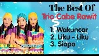 Trio Cabe Rawit - Wakuncar - Liku - Liku - Siapa