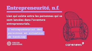 Entrepreneurité : faire rimer entrepreneuriat avec handicap, c’est possible !