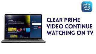 How To Clear Prime Video Continue Watching On TV