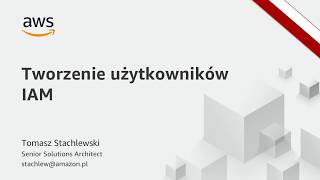 Tworzenie Użytkowników IAM [AWS Polska]