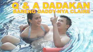 Q & A DADAKAN BARENG DADDY-NYA CLAIRE