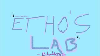 You're Watching Etho's Lab ~ BdoubleO100