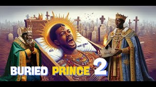 Buried Prince | Part-2 : A tale of courage, betrayal, and redemption African  |  Folktales Story