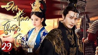 ĐẠI HÁN THIÊN TỬ ( Phần III ) - Tập 29 l Huỳnh Hiểu Minh | Phim Cổ Trang Dã Sử Kinh Điển Trung Quốc