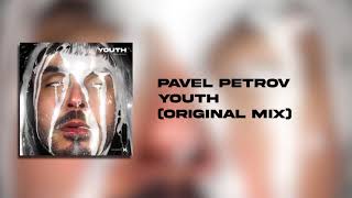 Pavel Petrov - Youth (Original mix) [EXE AUDIO]