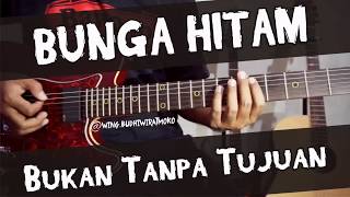 BUNGA HITAM - Bukan Tanpa Tujuan guitar cover