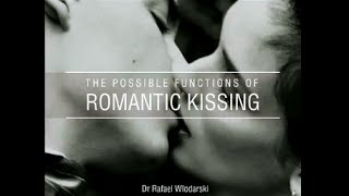 The possible functions of romantic kissing - Rafael Wlodarski