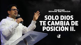 Solo Dios te cambia de posición II - Pastor Edwin Estrada | CFC Sincelejo