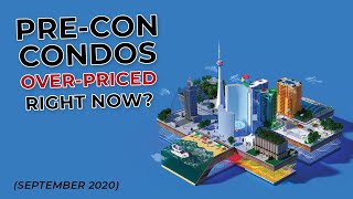 Are Pre-Construction Condos Over-Priced right now?! (September 2020)