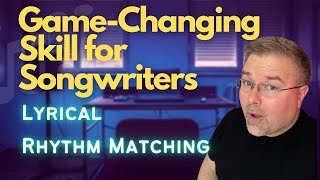 Lyrical Rhythm Matching: The game-changing skill for Songwriters