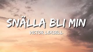 Victor Leksell - Snälla bli min (Lyrics)