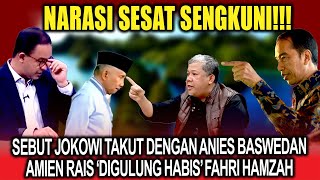 Narasi Sesat Sengkuni‼️ Sebut Jokowi Takut Dengan Anies Baswedan, Amien Rais 'Digulung' Fahri Hamzah