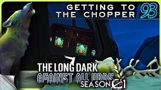 THE LONG DARK — Against All Odds 93 [S01]: Getting to the Chopper | Tales Update 4 Stalker+ [4K]