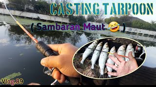 CASTING TARPOON ( Sambaran Maut 🤣 ) Vlog.89