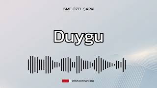 İsme Özel Şarkı . DUYGU