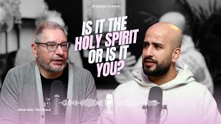 Is it the Holy Spirit or is it You? | PODCAST | Ep 111