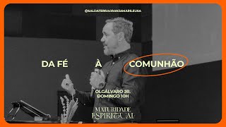 MATURIDADE ESPIRITUAL - COMUNHÃO