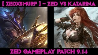 [ ZEDxSMURF ] - ZED vs KATARINA - ZED GAMEPLAY - PATCH 9.14|  Watching League of Legends