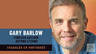 Forever Autumn (Outono Eterno) Gary Barlow - Tradução em Português - PT/BR