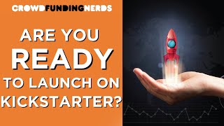 Are You Ready to Launch on Kickstarter?