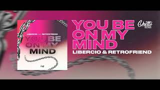 Libercio & RETROFRIEND - YOU BE ON MY MIND