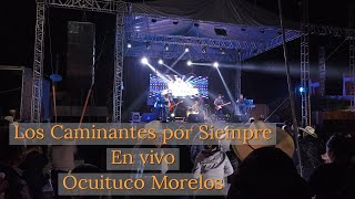 Los Caminantes por Siempre en Ocuituco Morelos