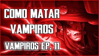 Caçadores de vampiros, como matar, curar e se proteger de vampiros