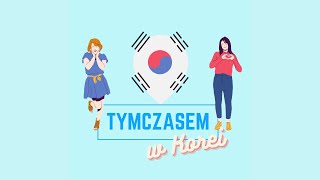 Tymczasem w Korei - Zapraszamy na Podcast o Korei Południowej!