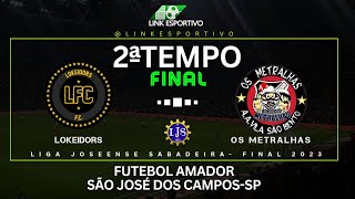 FINAL - LOKEIDORS X OS METRALHAS - FUTEBOL AMADOR SJC