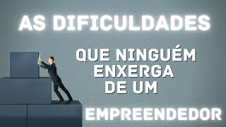 As Dificuldades que ninguém enxerga de um empreendedor! (VÁLVULA D'ESCAPE) 🚀