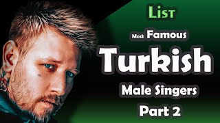 List, The Most Famous Turkish male Singers part 2