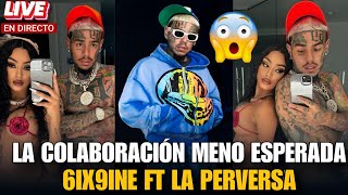 EN VIVO ¡Bombazo! LA COLABORACIÓN MENO ESPERADA 6IX9INE FT LA PERVERSA   (La Baby Ft. La Perversa  )