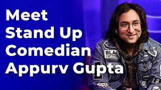 Meet Stand Up Comedian Appurv Gupta | Episode 102