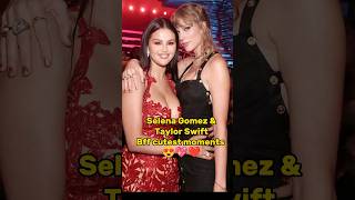 Selena Gomez & Taylor Swift Cutest moments #shorts #taylorswift #selenagomez #celebrity