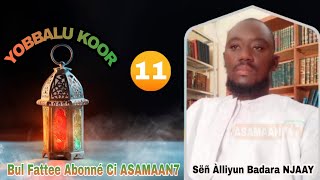 YOBALOU KOOR : PAR SERIGNE ALIOUNE BADARA NDIAYE - 11éme Partie