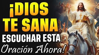 ¡DIOS TE SANA AL ESCUCHAR ESTA PODEROSA ORACIÓN AHORA!