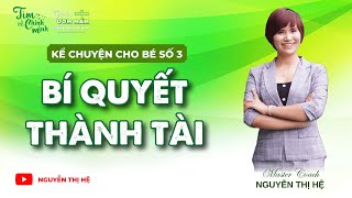 #03 BÍ QUYẾT THÀNH TÀI | Kể Chuyện Cho Bé | Nguyễn Thị Hệ