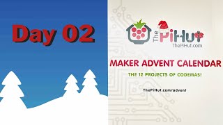 Day 02 Christmas 2023 - The 12 Projects of Codemas - The PiHut Maker Advent Calendar