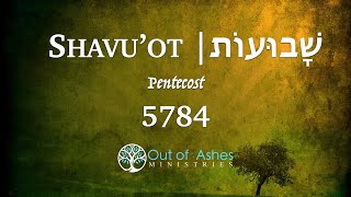 Shavuot 5784 | Out of Ashes Minsitries