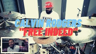 Drummer Reacts - Calvin Rodgers (Meinl) "Free Indeed By James Fortune"