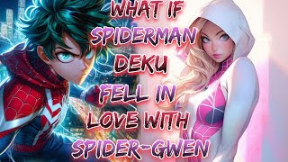 What If Spiderman Deku Fell In Love With Spider-Gwen? | Movie