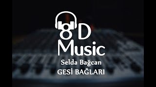 Selda Bağcan - Gesi Bağları (8D Versiyon)