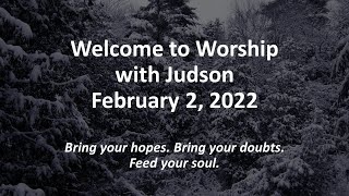 Welcome to Worship with Judson February 2, 2022