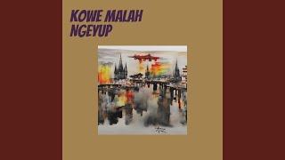 Kowe Malah Ngeyup