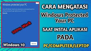 Cara Terbaru Mengatasi Muncul Windows Protected Your Pc Saat Instal Aplikasi Di PC