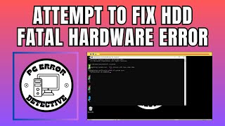 How to Attempt to Fix HDD Fatal Hardware Error