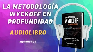 AUDIOLIBRO La Metodologia Wyckoff en Profundidad 📈 Capítulos 1 y 2